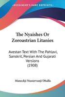 The Nyaishes Or Zoroastrian Litanies