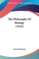 The Philosophy Of Biology (1914)