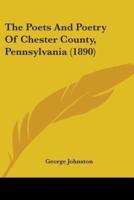 The Poets And Poetry Of Chester County, Pennsylvania (1890)