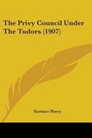 The Privy Council Under The Tudors (1907)