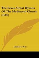 The Seven Great Hymns Of The Mediaeval Church (1902)