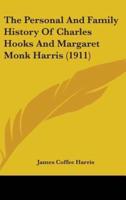 The Personal And Family History Of Charles Hooks And Margaret Monk Harris (1911)