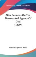 Nine Sermons on the Decrees and Agency of God (1839)