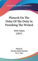Plutarch On The Delay Of The Deity In Punishing The Wicked