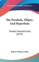 The Parabola, Ellipse, And Hyperbola