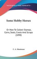 Some Hobby Horses