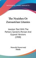 The Nyaishes or Zoroastrian Litanies