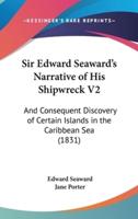 Sir Edward Seaward's Narrative of His Shipwreck V2