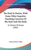 The Peak In Darien, With Some Other Inquiries Touching Concerns Of The Soul And The Body