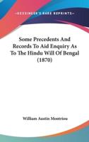 Some Precedents And Records To Aid Enquiry As To The Hindu Will Of Bengal (1870)