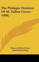 The Philippic Orations Of M. Tullius Cicero (1868)