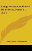 Longueruana Ou Recueil De Pensees, Partie 1-2 (1754)