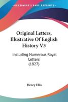 Original Letters, Illustrative Of English History V3