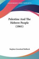 Palestine And The Hebrew People (1861)