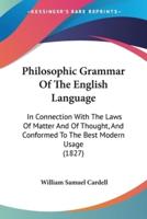 Philosophic Grammar Of The English Language
