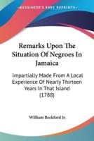 Remarks Upon The Situation Of Negroes In Jamaica