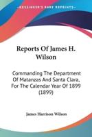 Reports Of James H. Wilson