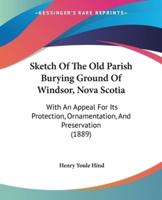 Sketch Of The Old Parish Burying Ground Of Windsor, Nova Scotia