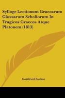 Sylloge Lectionum Graecarum Glossarum Scholiorum in Tragicos Graecos Atque Platonem (1813)