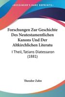 Forschungen Zur Geschichte Des Neutestamentlichen Kanons Und Der Altkirchlichen Literatu