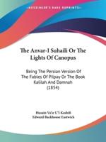 The Anvar-I Suhaili Or The Lights Of Canopus