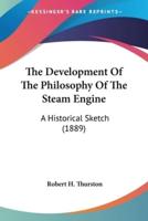 The Development Of The Philosophy Of The Steam Engine