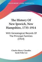 The History Of New Ipswich, New Hampshire, 1735-1914