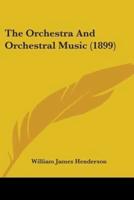 The Orchestra And Orchestral Music (1899)