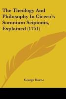 The Theology And Philosophy In Cicero's Somnium Scipionis, Explained (1751)