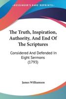 The Truth, Inspiration, Authority, And End Of The Scriptures