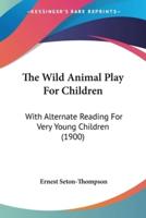 The Wild Animal Play For Children
