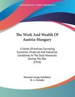 The Work And Wealth Of Austria-Hungary