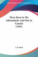 Three Runs In The Adirondacks And One In Canada (1892)