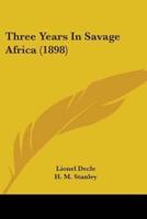 Three Years In Savage Africa (1898)