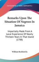Remarks Upon The Situation Of Negroes In Jamaica