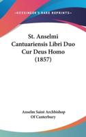 St. Anselmi Cantuariensis Libri Duo Cur Deus Homo (1857)