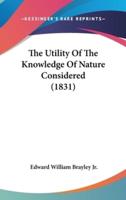 The Utility Of The Knowledge Of Nature Considered (1831)