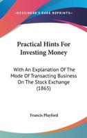 Practical Hints For Investing Money