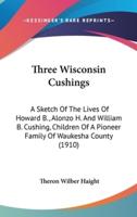 Three Wisconsin Cushings
