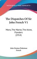 The Dispatches Of Sir John French V1