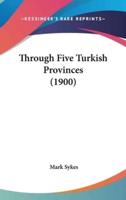 Through Five Turkish Provinces (1900)