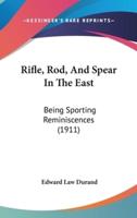 Rifle, Rod, And Spear In The East