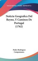 Noticia Geografica Del Reyno, Y Caminos De Portugal (1762)