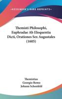 Themisti Philosophi, Euphradae Ab Eloquentia Dicti, Orationes Sex Augustales (1605)