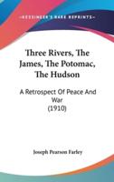 Three Rivers, The James, The Potomac, The Hudson