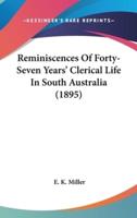 Reminiscences Of Forty-Seven Years' Clerical Life In South Australia (1895)
