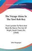 The Voyage Alone In The Yawl Rob Roy