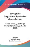 Theognidis Megarensis Sententiae Graecolatinae