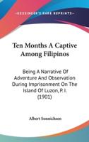 Ten Months A Captive Among Filipinos
