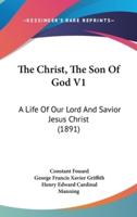 The Christ, The Son Of God V1